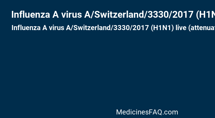 Influenza A virus A/Switzerland/3330/2017 (H1N1) live (attenuated) antigen