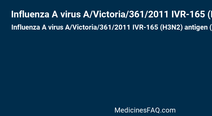 Influenza A virus A/Victoria/361/2011 IVR-165 (H3N2) antigen (MDCK cell derived, propiolactone inactivated)