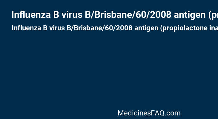 Influenza B virus B/Brisbane/60/2008 antigen (propiolactone inactivated)