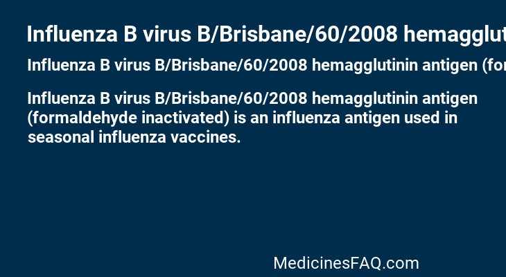 Influenza B virus B/Brisbane/60/2008 hemagglutinin antigen (formaldehyde inactivated)