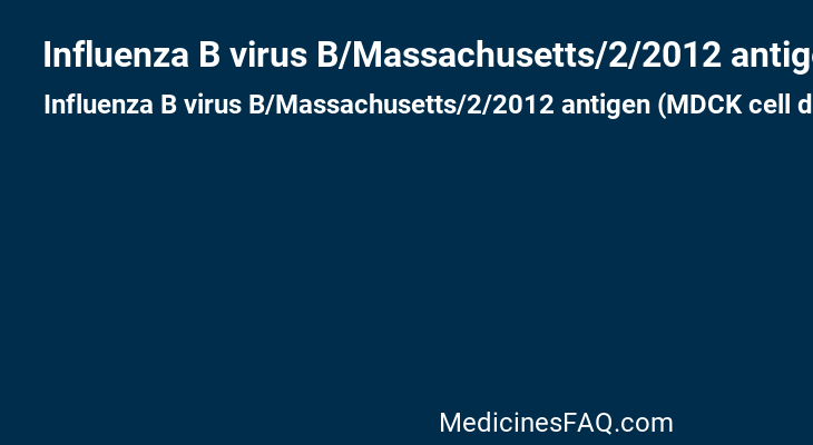 Influenza B virus B/Massachusetts/2/2012 antigen (MDCK cell derived, propiolactone inactivated)