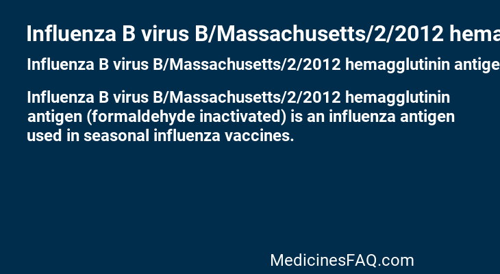 Influenza B virus B/Massachusetts/2/2012 hemagglutinin antigen (formaldehyde inactivated)