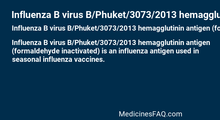 Influenza B virus B/Phuket/3073/2013 hemagglutinin antigen (formaldehyde inactivated)
