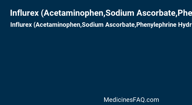 Influrex (Acetaminophen,Sodium Ascorbate,Phenylephrine Hydrochloride)