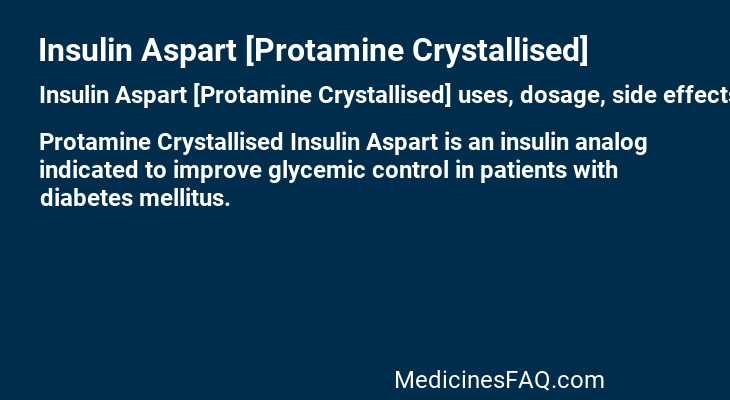 Insulin Aspart [Protamine Crystallised]