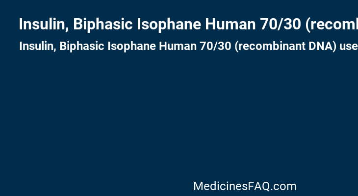 Insulin, Biphasic Isophane Human 70/30 (recombinant DNA)