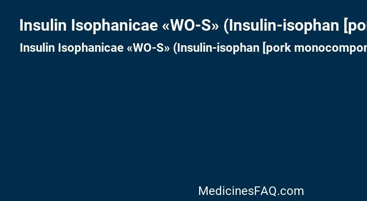 Insulin Isophanicae «WO-S» (Insulin-isophan [pork monocomponent])