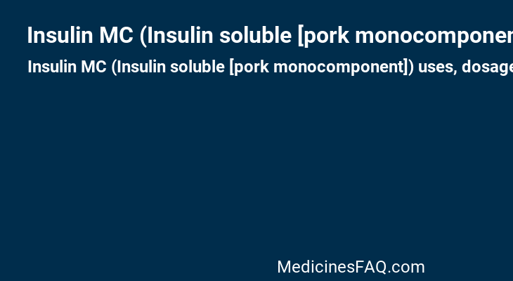 Insulin MC (Insulin soluble [pork monocomponent])