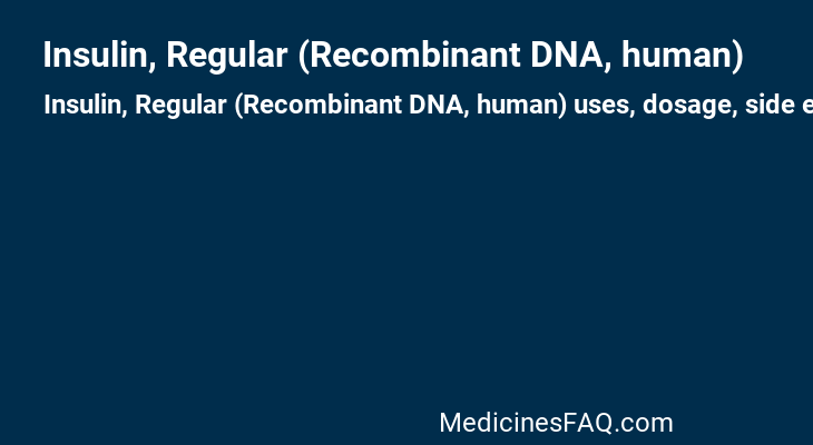 Insulin, Regular (Recombinant DNA, human)