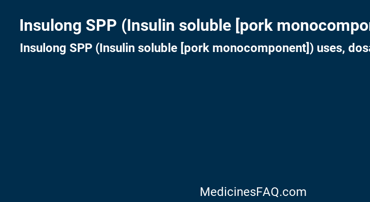 Insulong SPP (Insulin soluble [pork monocomponent])