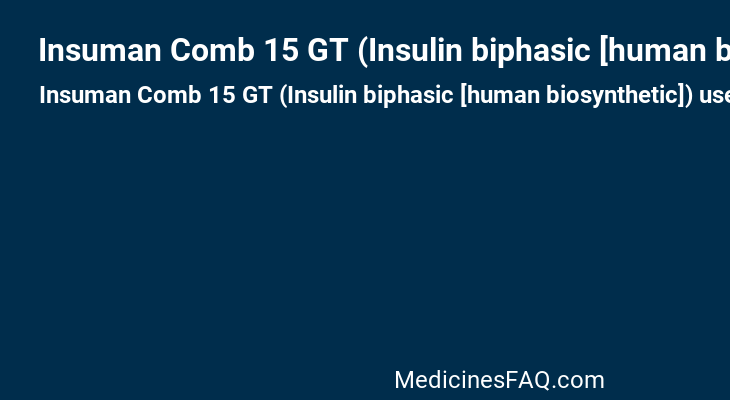 Insuman Comb 15 GT (Insulin biphasic [human biosynthetic])