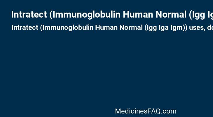 Intratect (Immunoglobulin Human Normal (Igg Iga Igm))