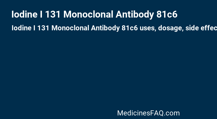 Iodine I 131 Monoclonal Antibody 81c6