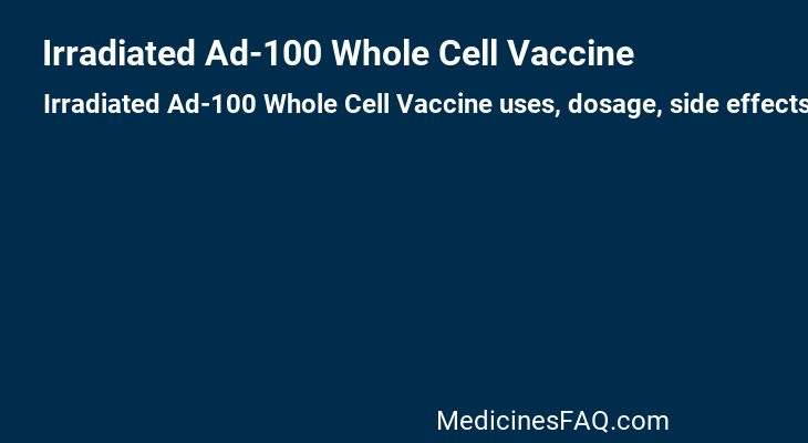 Irradiated Ad-100 Whole Cell Vaccine