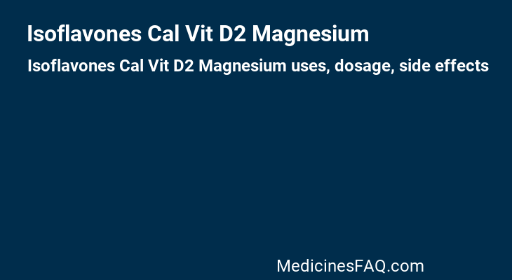 Isoflavones Cal Vit D2 Magnesium