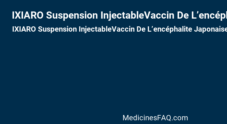 IXIARO Suspension InjectableVaccin De L’encéphalite Japonaise (inactivé,adsorbé)