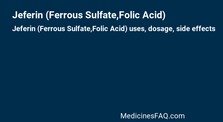 Jeferin (Ferrous Sulfate,Folic Acid)