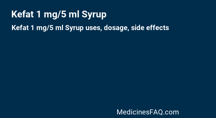 Kefat 1 mg/5 ml Syrup