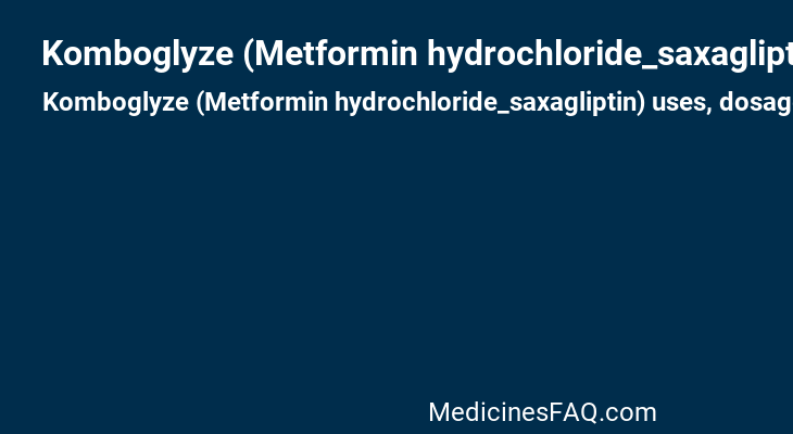 Komboglyze (Metformin hydrochloride_saxagliptin)