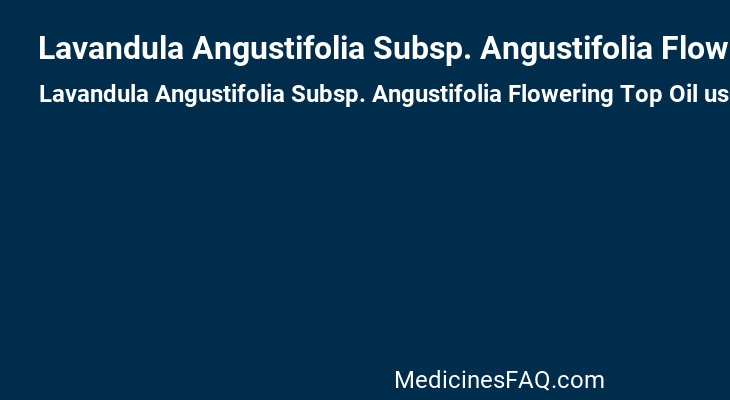 Lavandula Angustifolia Subsp. Angustifolia Flowering Top Oil