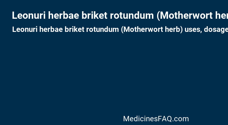 Leonuri herbae briket rotundum (Motherwort herb)