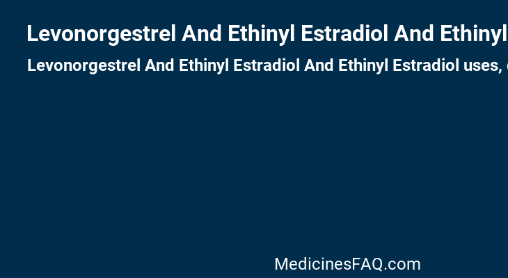 Levonorgestrel And Ethinyl Estradiol And Ethinyl Estradiol
