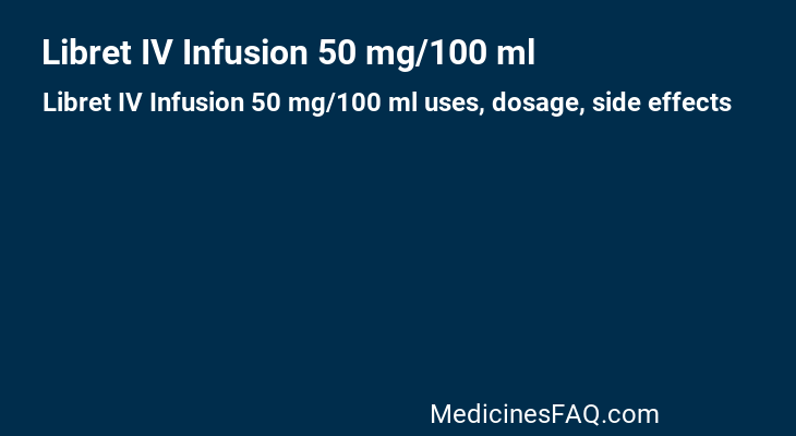 Libret IV Infusion 50 mg/100 ml