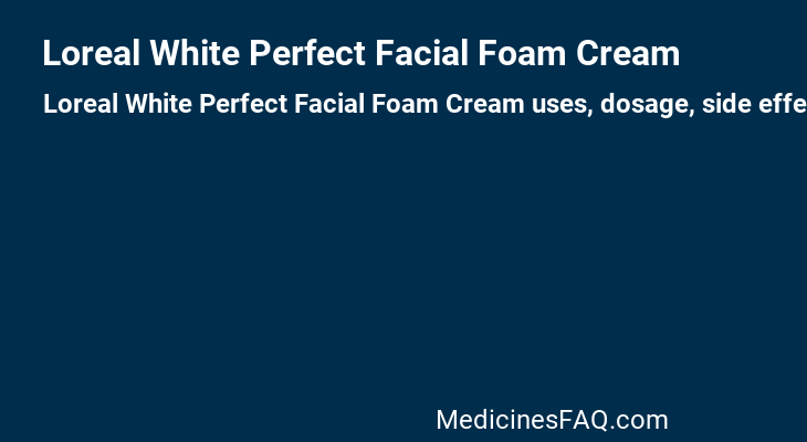 Loreal White Perfect Facial Foam Cream