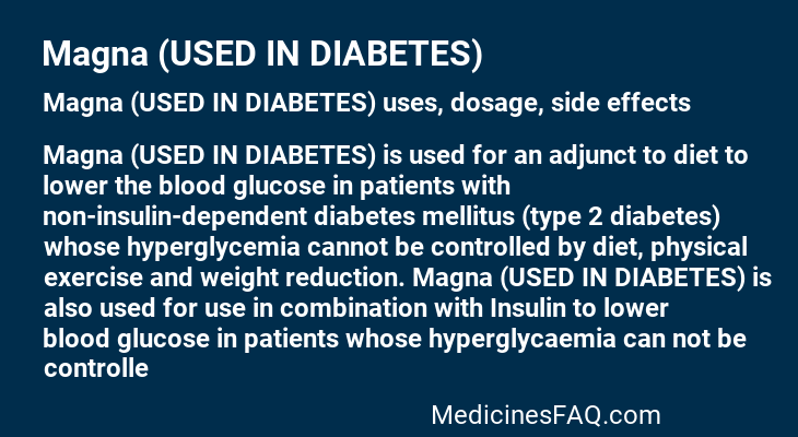 Magna (USED IN DIABETES)