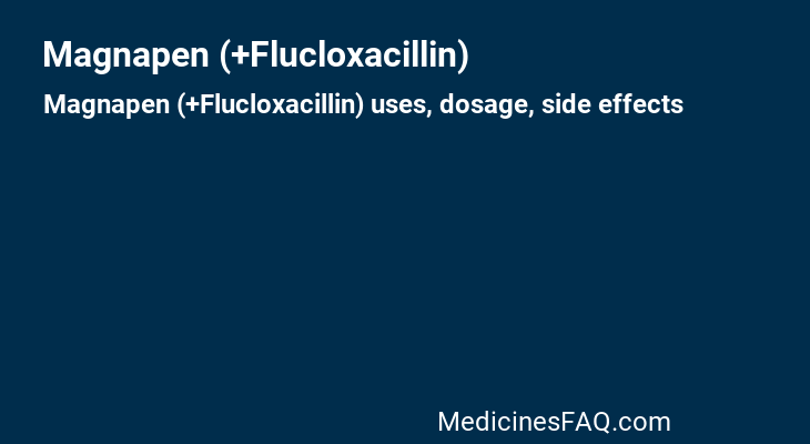 Magnapen (+Flucloxacillin)