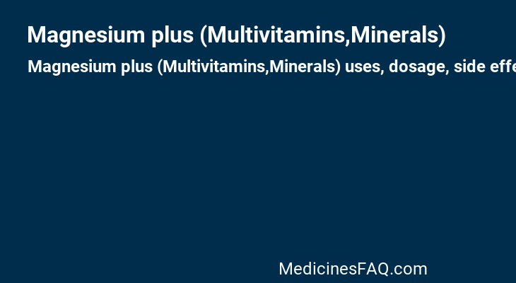 Magnesium plus (Multivitamins,Minerals)