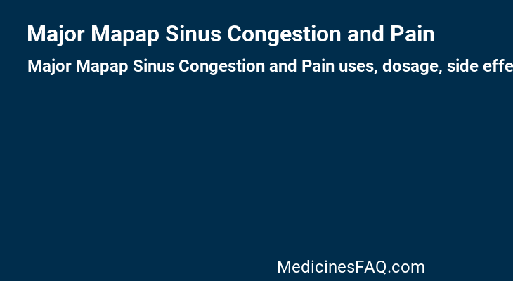 Major Mapap Sinus Congestion and Pain