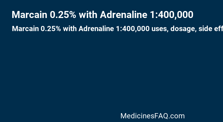 Marcain 0.25% with Adrenaline 1:400,000