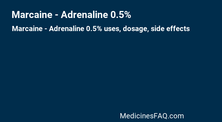 Marcaine - Adrenaline 0.5%