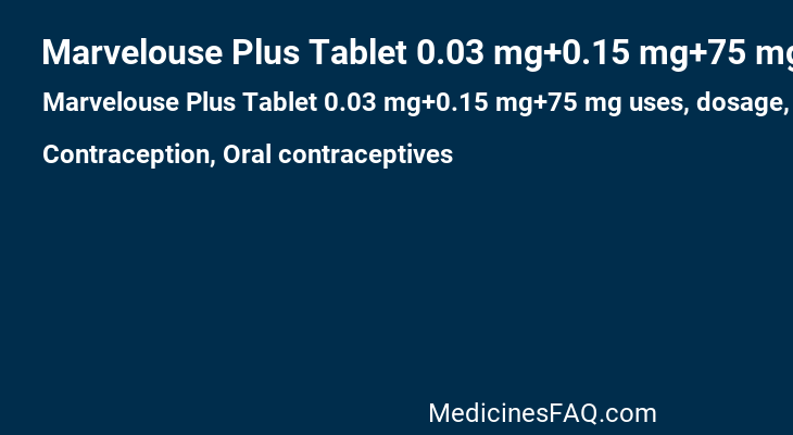 Marvelouse Plus Tablet 0.03 mg+0.15 mg+75 mg