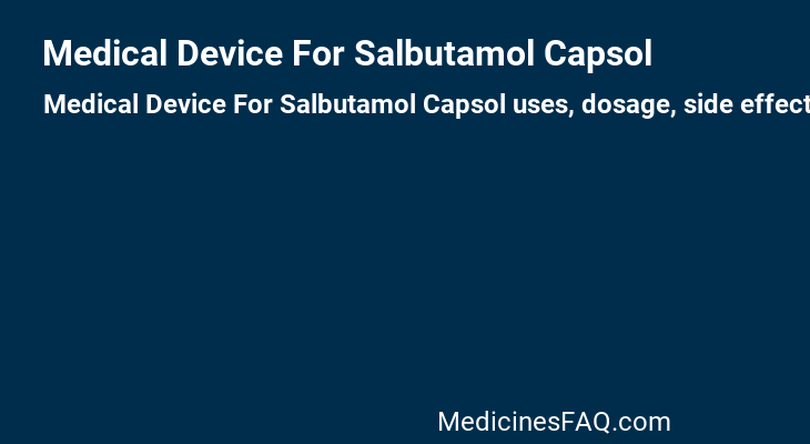 Medical Device For Salbutamol Capsol