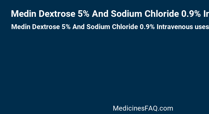 Medin Dextrose 5% And Sodium Chloride 0.9% Intravenous