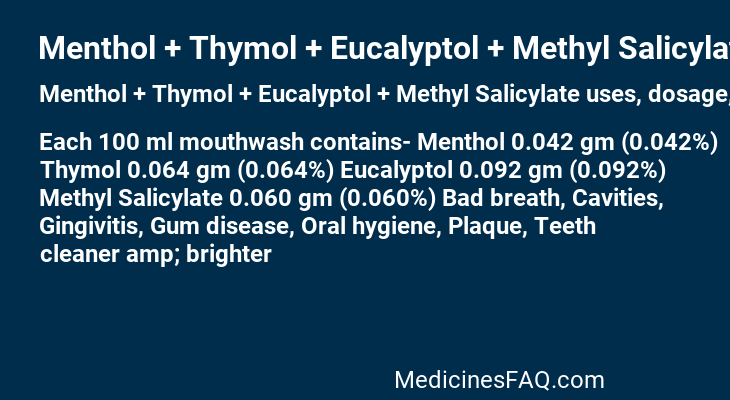 Menthol + Thymol + Eucalyptol + Methyl Salicylate