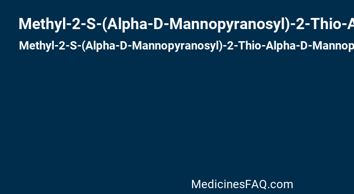Methyl-2-S-(Alpha-D-Mannopyranosyl)-2-Thio-Alpha-D-Mannopyranoside