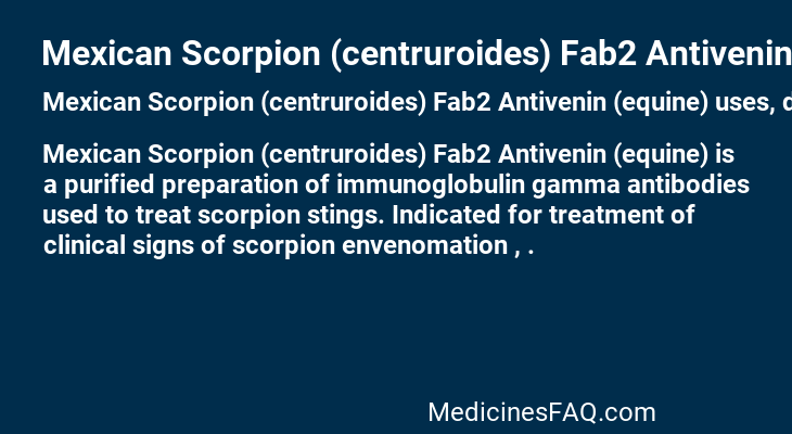 Mexican Scorpion (centruroides) Fab2 Antivenin (equine)
