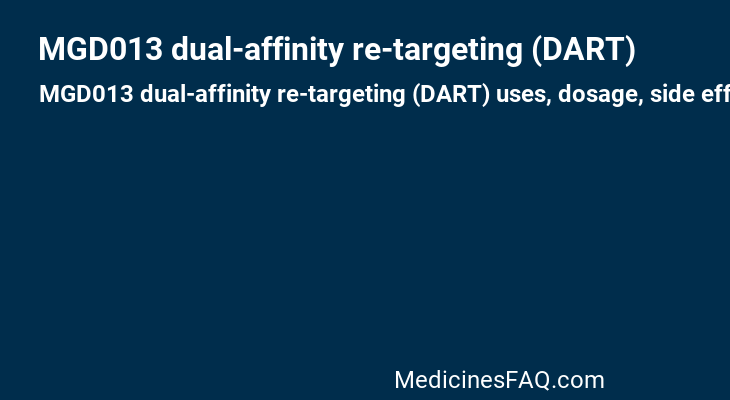 MGD013 dual-affinity re-targeting (DART)