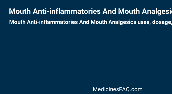 Mouth Anti-inflammatories And Mouth Analgesics