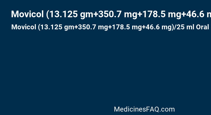 Movicol (13.125 gm+350.7 mg+178.5 mg+46.6 mg)/25 ml Oral Solution