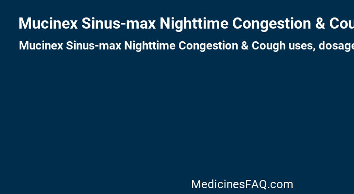 Mucinex Sinus-max Nighttime Congestion & Cough