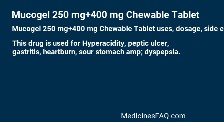 Mucogel 250 mg+400 mg Chewable Tablet