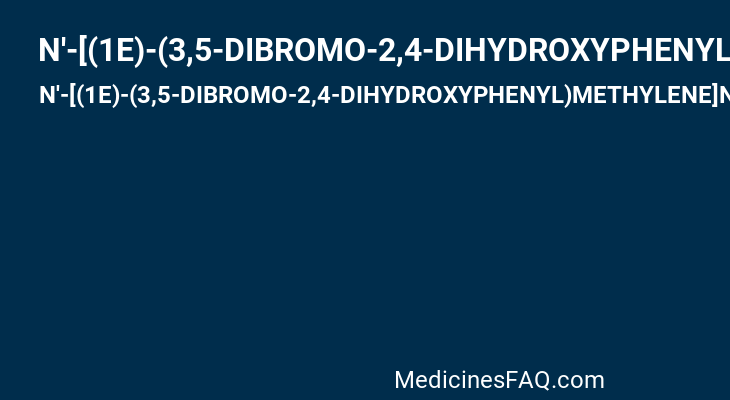 N'-[(1E)-(3,5-DIBROMO-2,4-DIHYDROXYPHENYL)METHYLENE]NICOTINOHYDRAZIDE