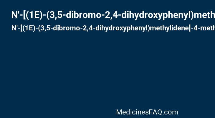 N'-[(1E)-(3,5-dibromo-2,4-dihydroxyphenyl)methylidene]-4-methoxybenzohydrazide