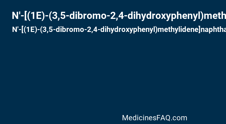 N'-[(1E)-(3,5-dibromo-2,4-dihydroxyphenyl)methylidene]naphthalene-2-carbohydrazide