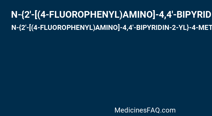 N-{2'-[(4-FLUOROPHENYL)AMINO]-4,4'-BIPYRIDIN-2-YL}-4-METHOXYCYCLOHEXANECARBOXAMIDE