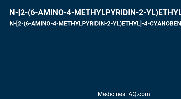 N-[2-(6-AMINO-4-METHYLPYRIDIN-2-YL)ETHYL]-4-CYANOBENZAMIDE